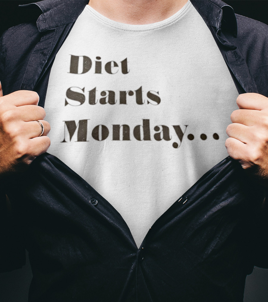 Diet Starts Monday Humorous Quote For Procrastinators T-Shirt