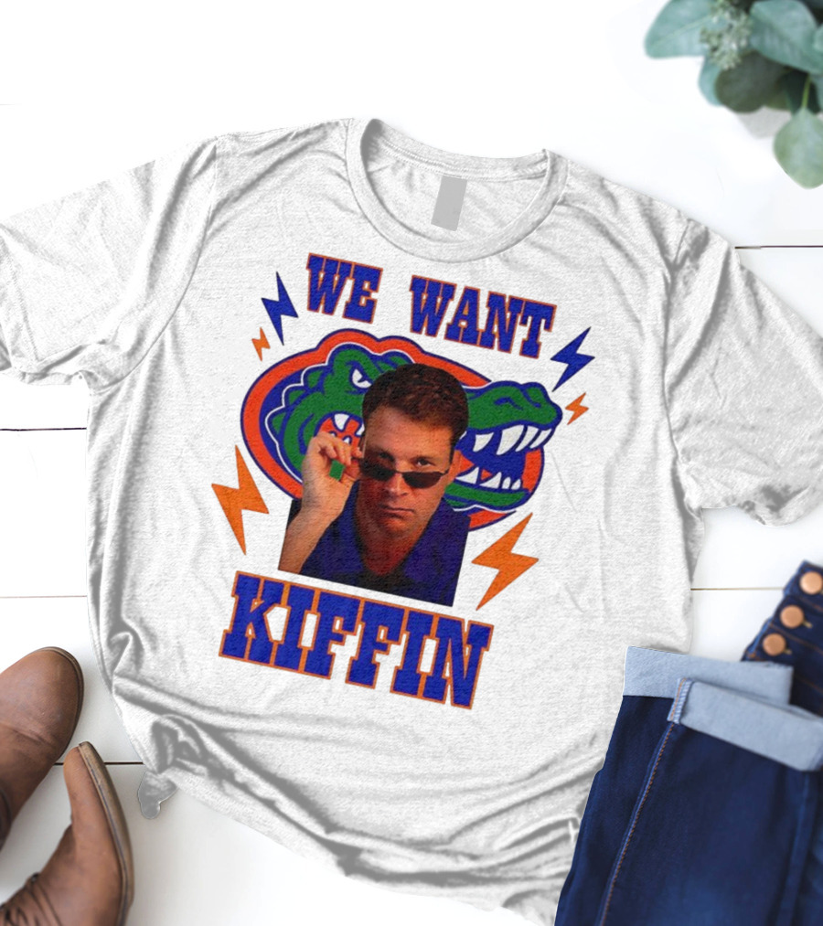 We Want Kiffin Florida Gators Football T-Shirt