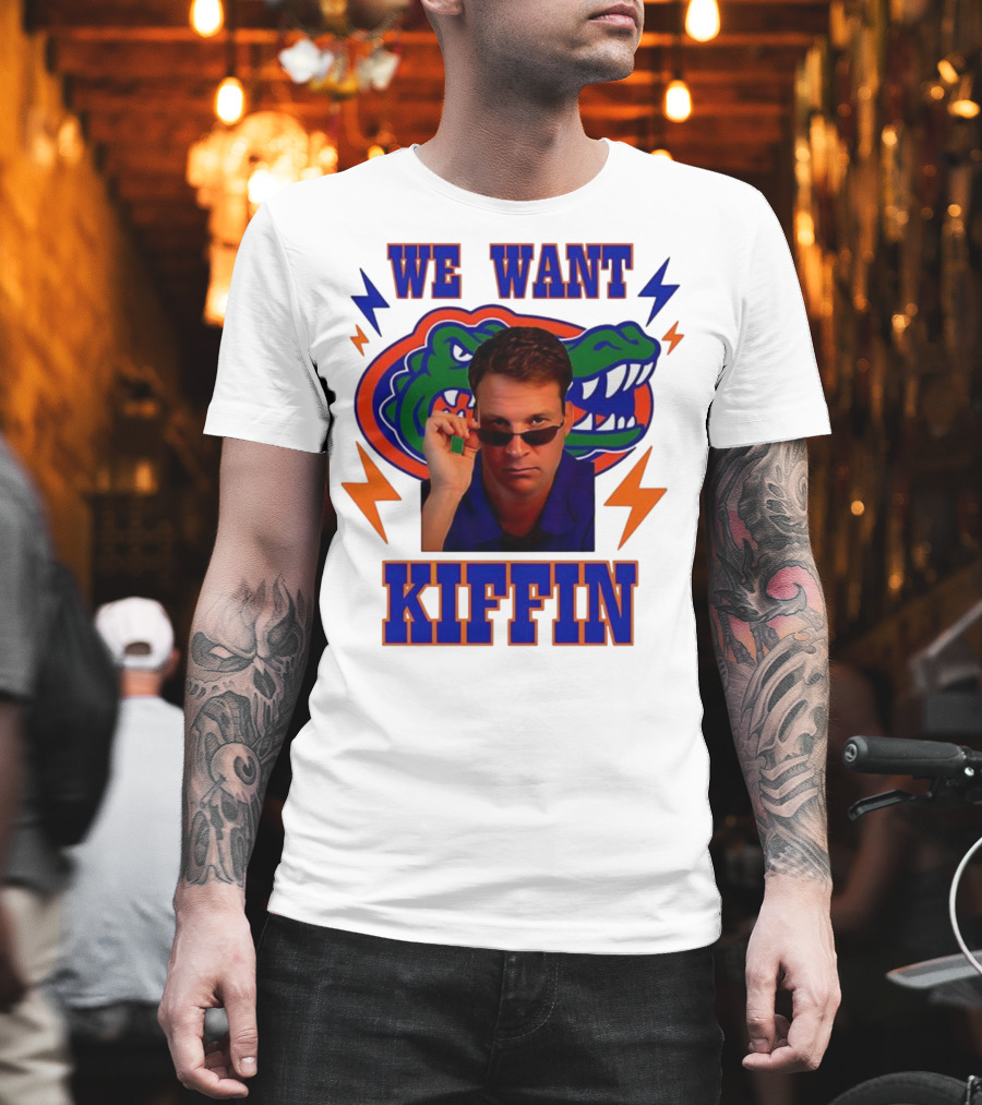 We Want Kiffin Florida Gators Football T-Shirt