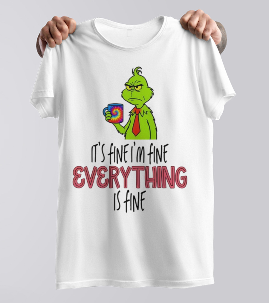 Grinch It's Fine I'm Fine Everything Is Fine Christmas Mood T-Shirt