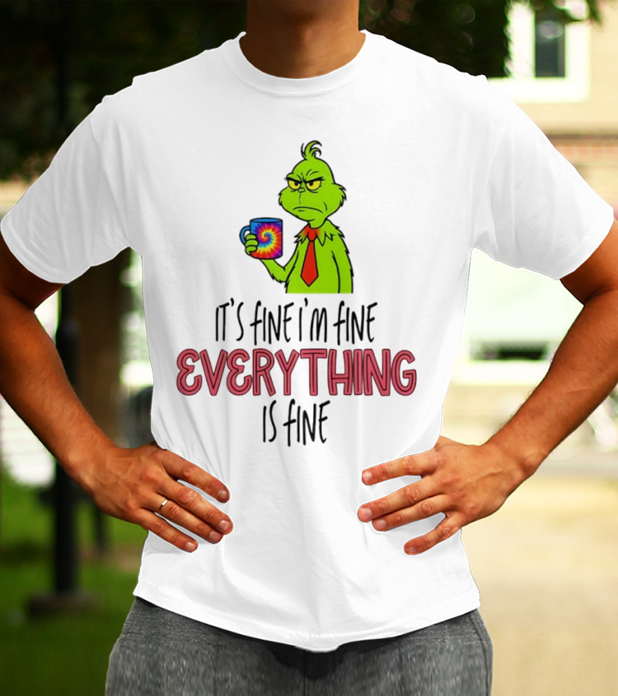 Grinch It's Fine I'm Fine Everything Is Fine Christmas Mood T-Shirt