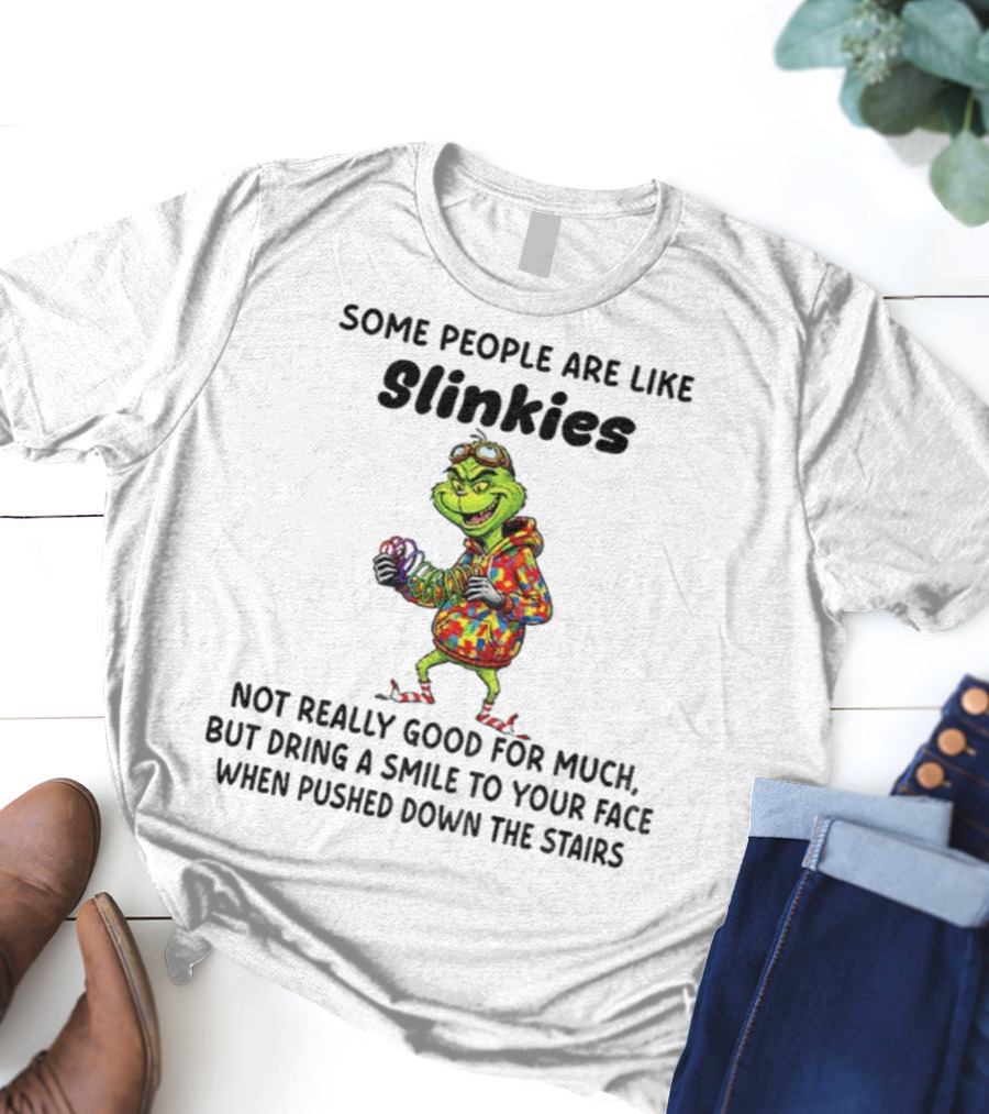 Grinch Some People Are Like Slinkies Not Really Good For Much Christmas Humor T-Shirt