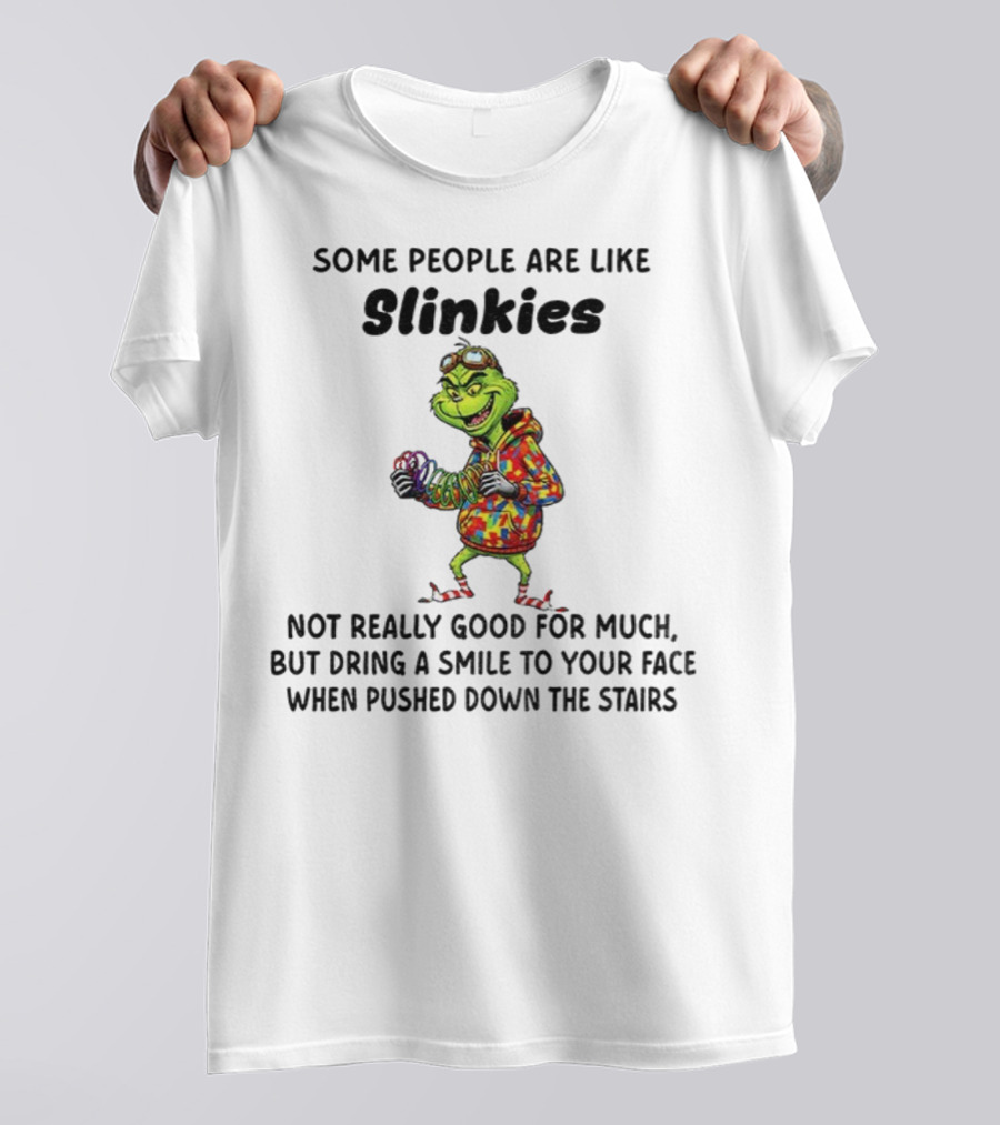 Grinch Some People Are Like Slinkies Not Really Good For Much Christmas Humor T-Shirt