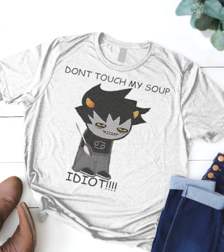 Homestuck Karkat Don't Touch My Soup Idiot Troll Character Fan Art T-Shirt