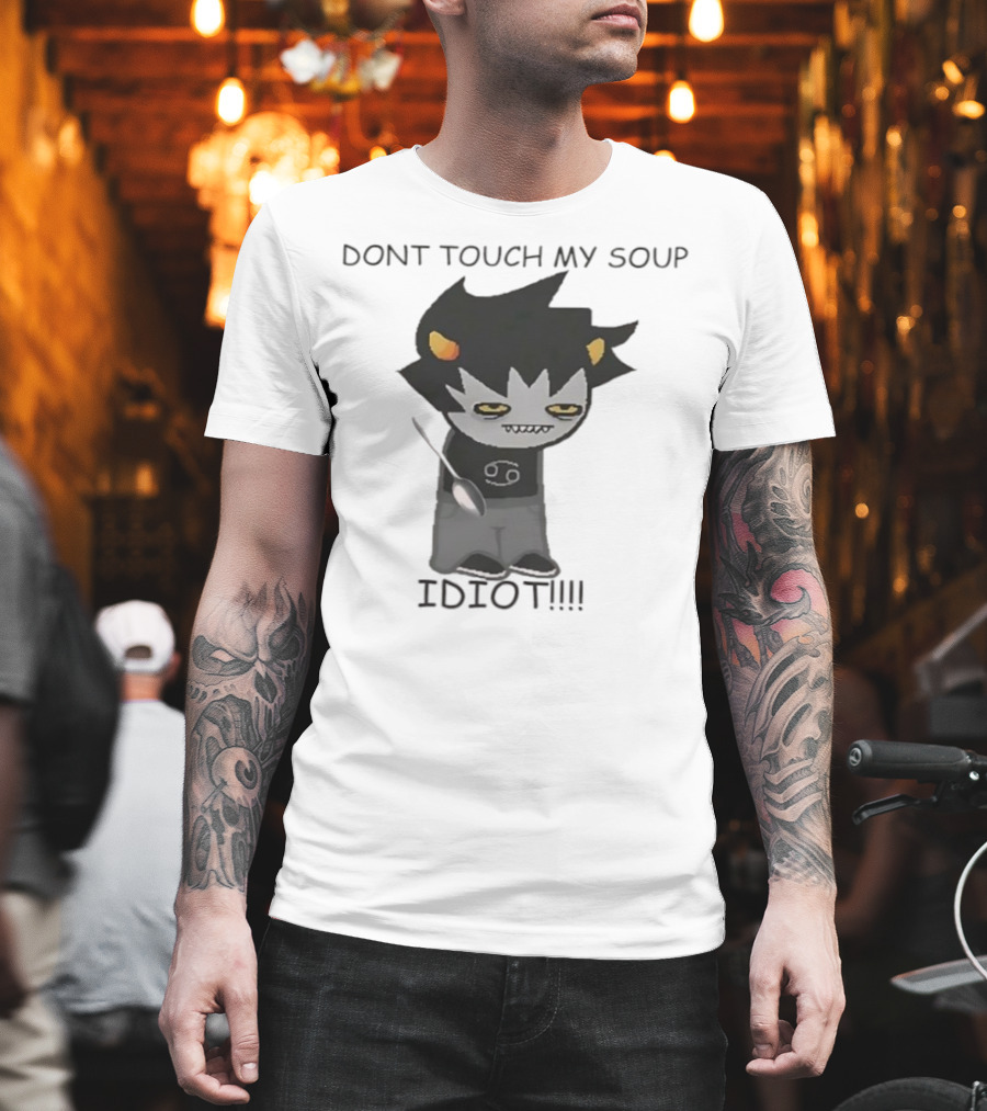 Homestuck Karkat Don't Touch My Soup Idiot Troll Character Fan Art T-Shirt