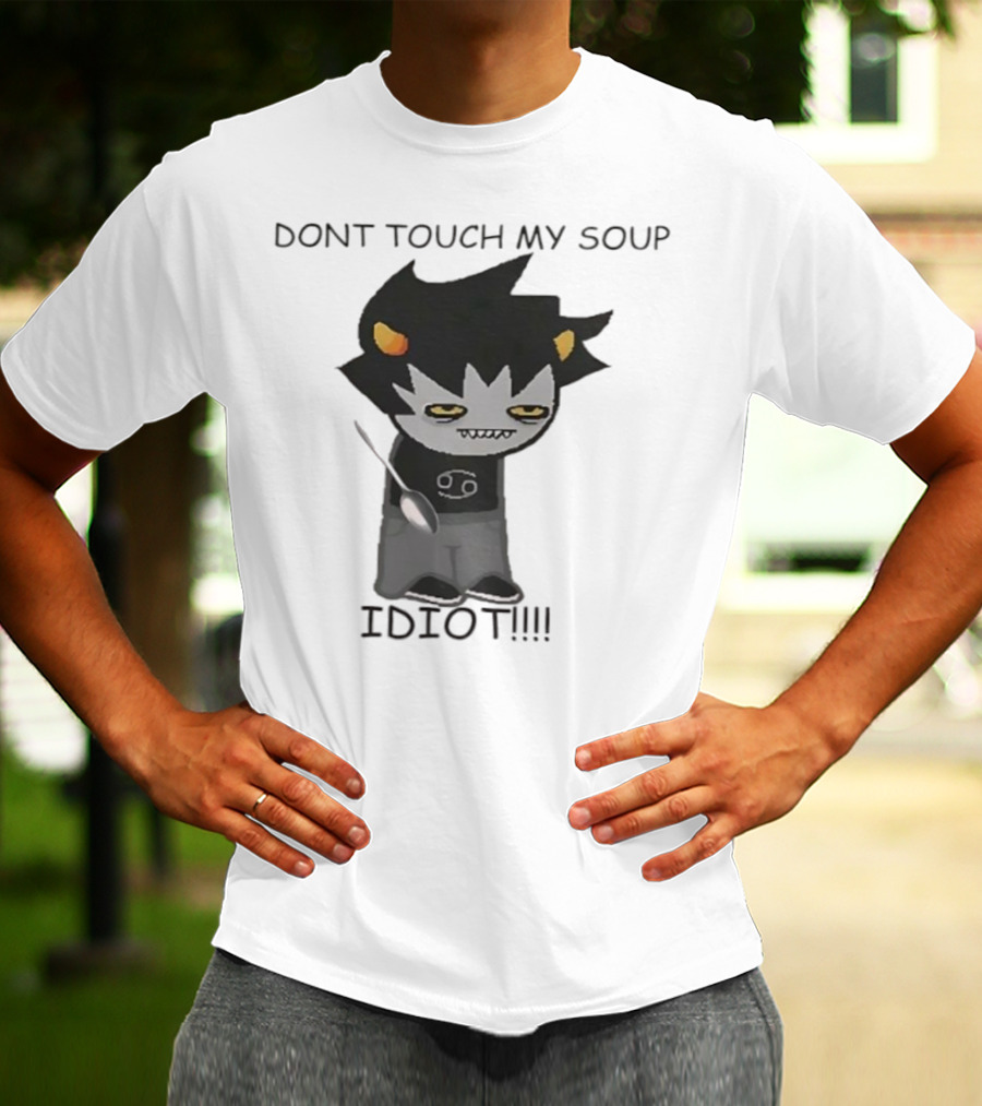 Homestuck Karkat Don't Touch My Soup Idiot Troll Character Fan Art T-Shirt