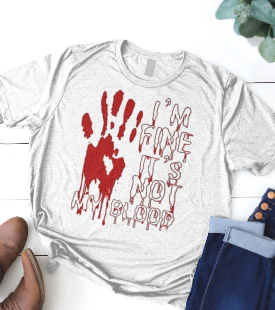 I’m Fine It’s Not My Blood Halloween Handprint Horror T-Shirt