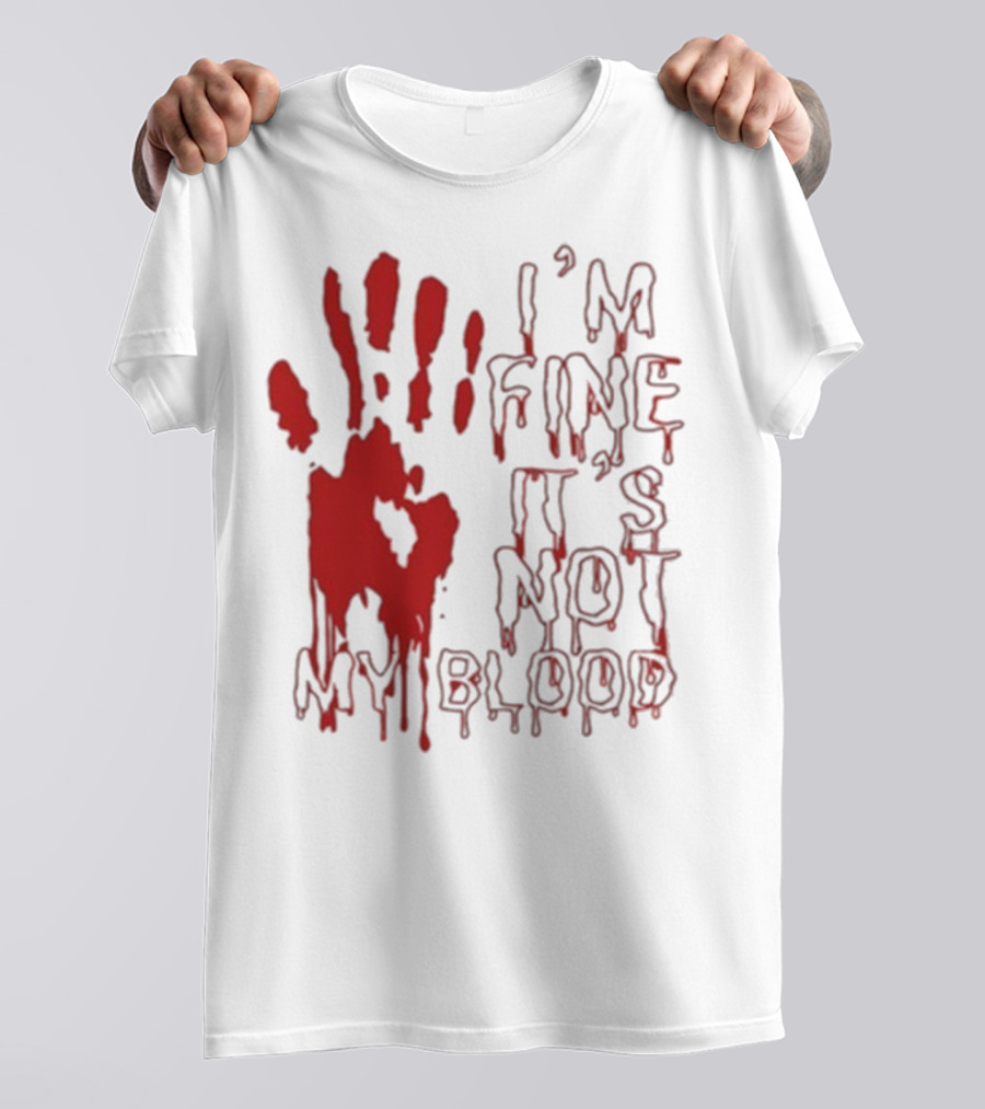 I’m Fine It’s Not My Blood Halloween Handprint Horror T-Shirt