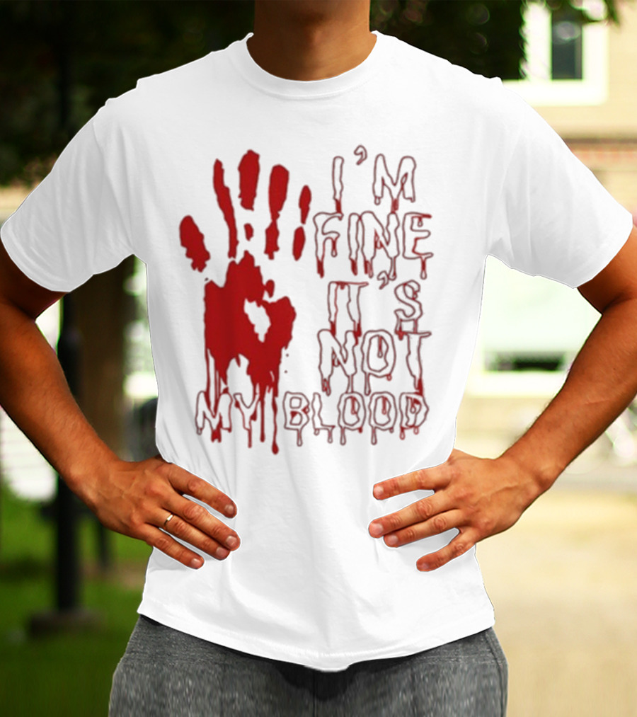 I’m Fine It’s Not My Blood Halloween Handprint Horror T-Shirt