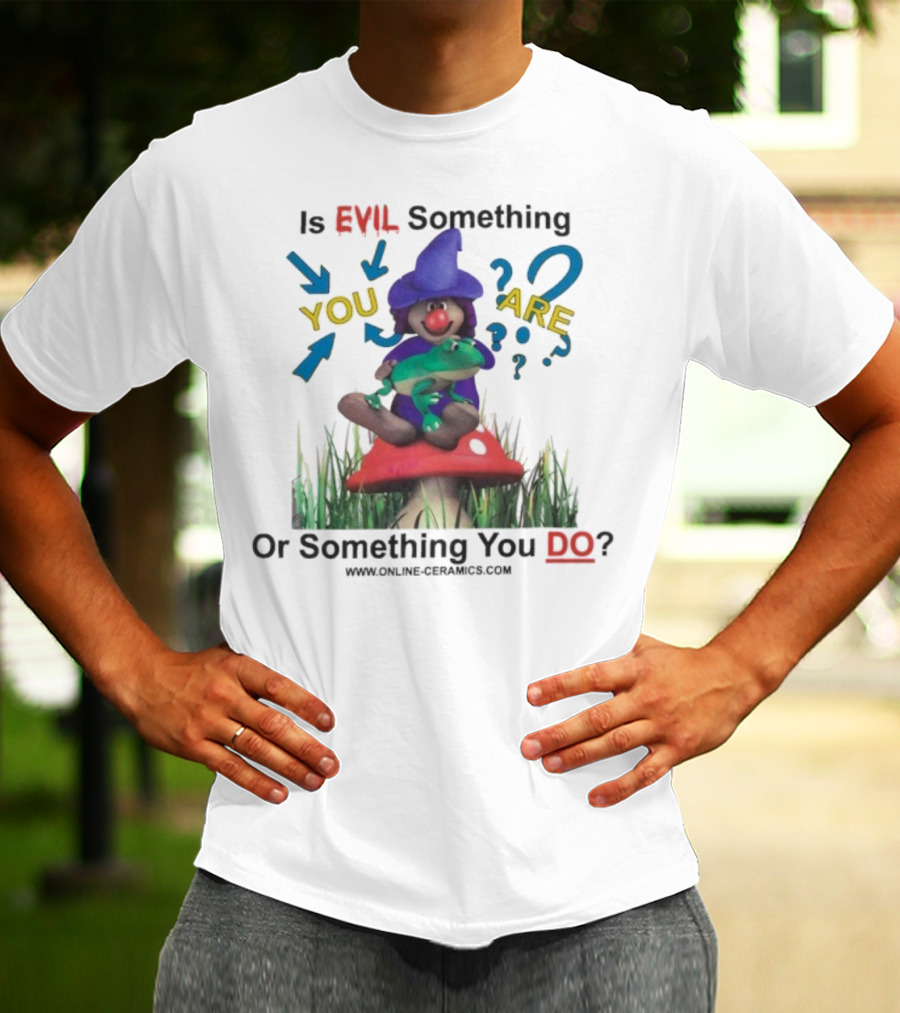 Evil Something You Are Or Something You Do Witch Frog Mushroom Scene T-Shirt