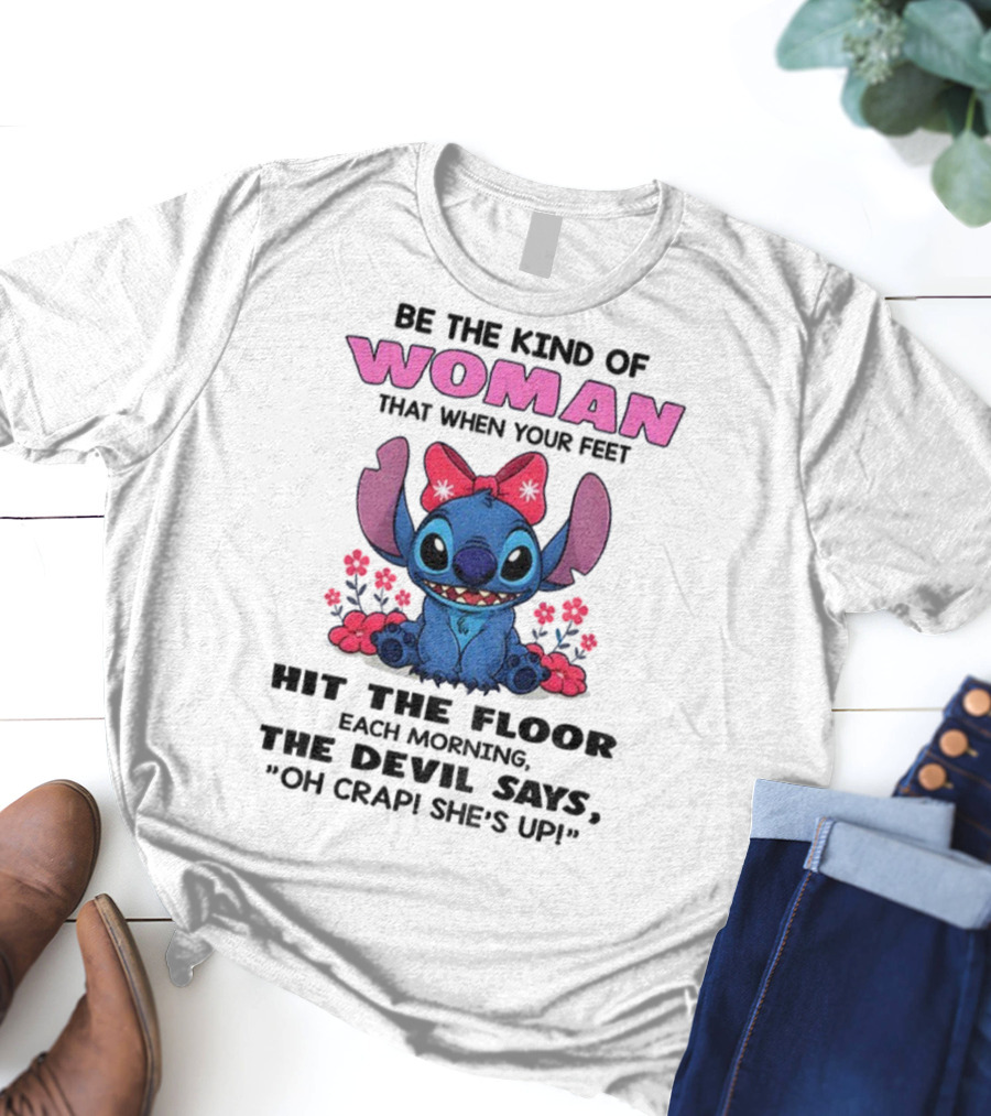 Be The Kind Of Woman Stitch Devil Says Oh Crap She's Up T-Shirt