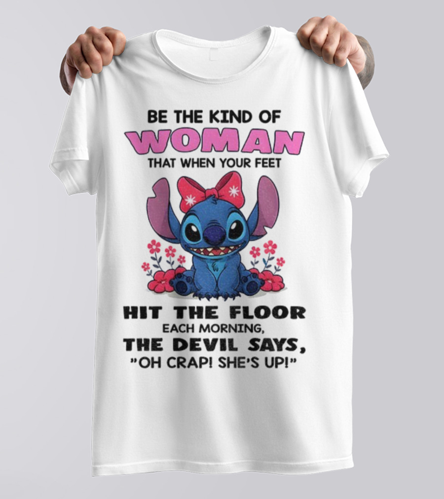 Be The Kind Of Woman Stitch Devil Says Oh Crap She's Up T-Shirt