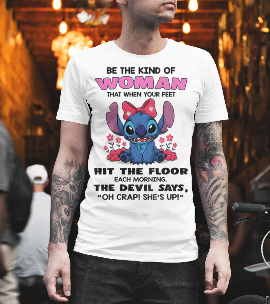 Be The Kind Of Woman Stitch Devil Says Oh Crap She's Up T-Shirt
