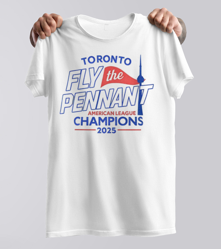 Toronto Blue Jays Fly The Pennant American League Champions 2025 CN Tower T-Shirt