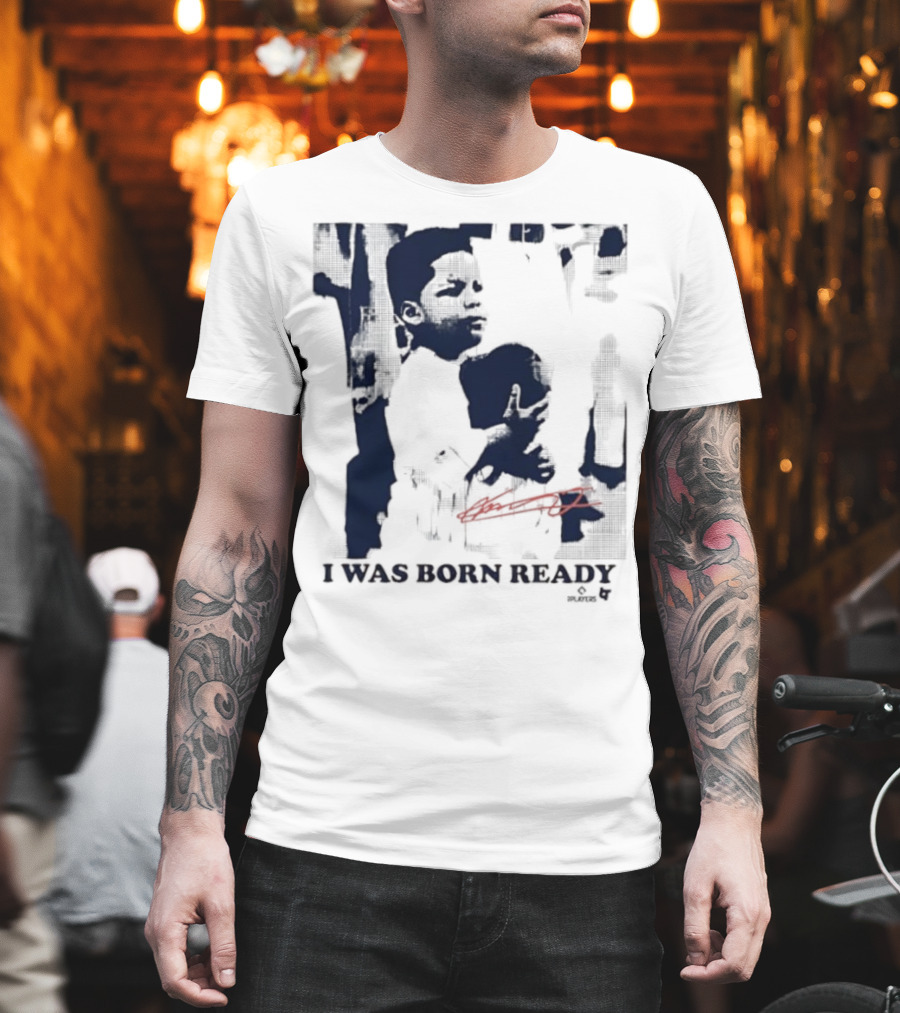 Vladimir Guerrero Jr. I Was Born Ready Toronto Blue Jays Signature T-Shirt