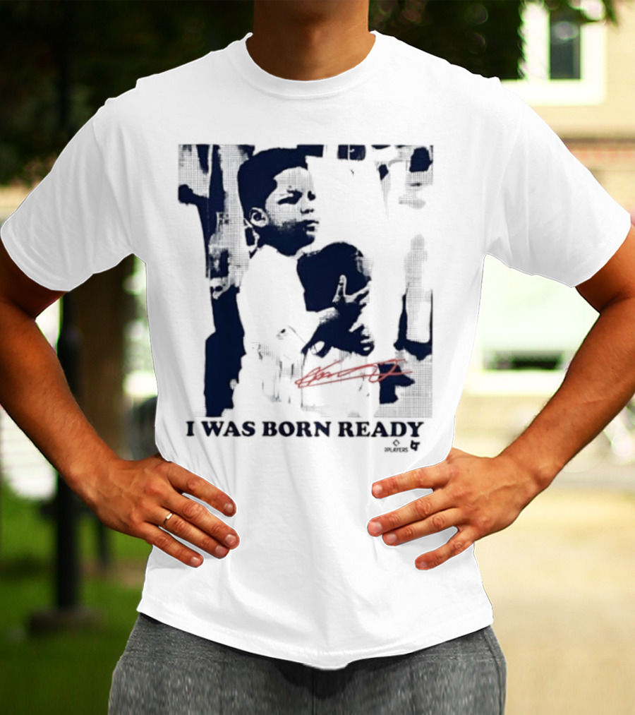 Vladimir Guerrero Jr. I Was Born Ready Toronto Blue Jays Signature T-Shirt