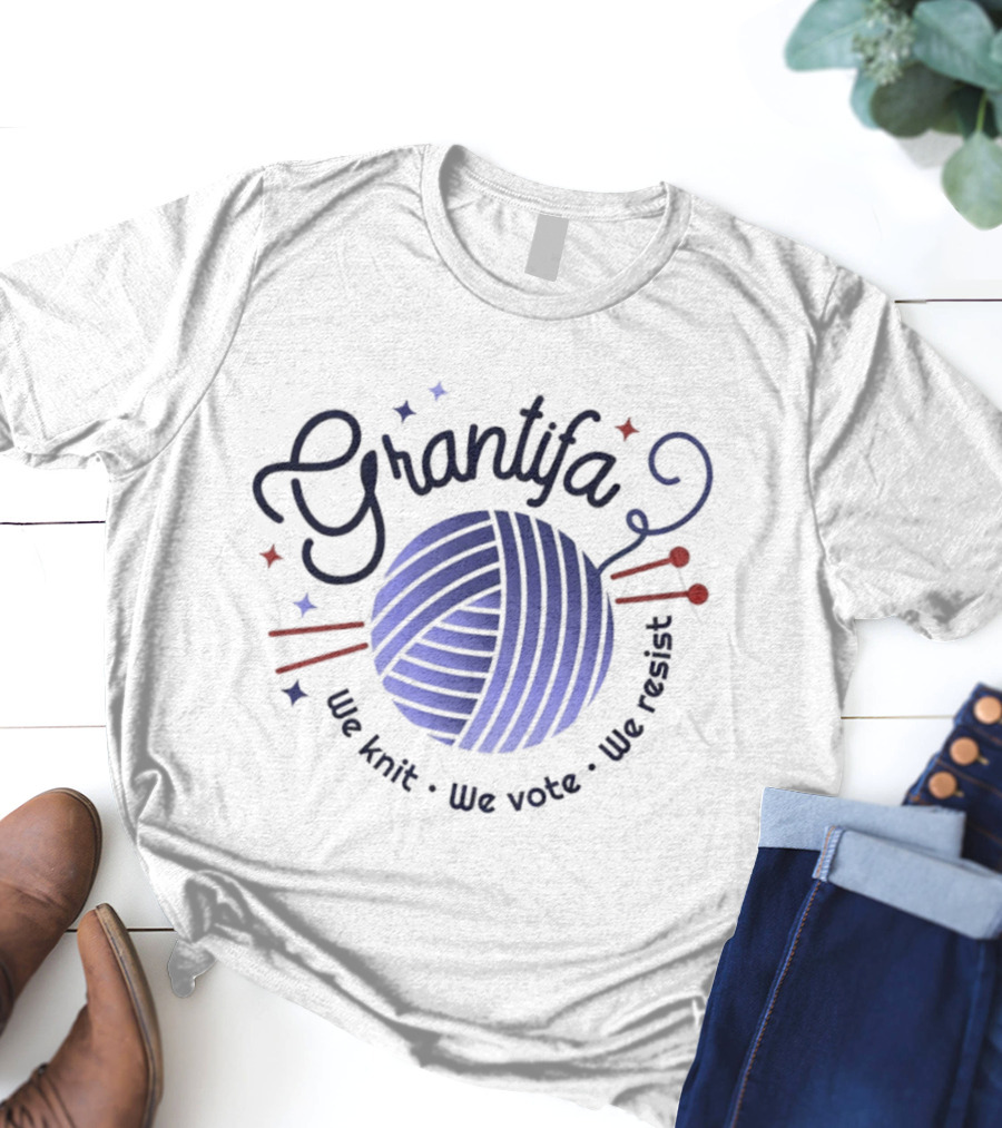 Grantifa Anti Fascist Grandma We Knit We Vote We Resist T-Shirt