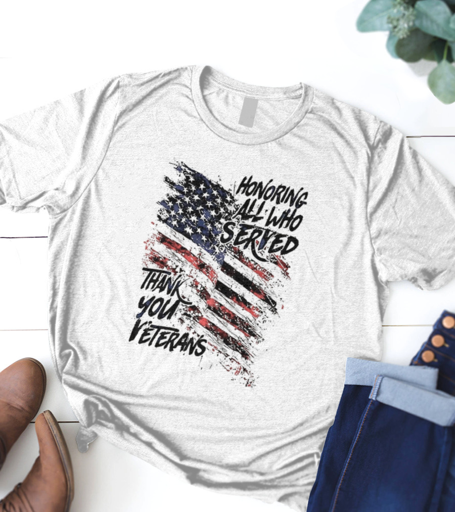 Honoring All Who Served Thank You Veterans American Flag T-Shirt