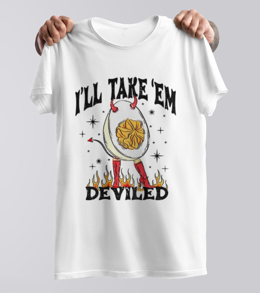 I’ll Take ’Em Deviled Egg Horns Boots Flames Thanksgiving T-Shirt