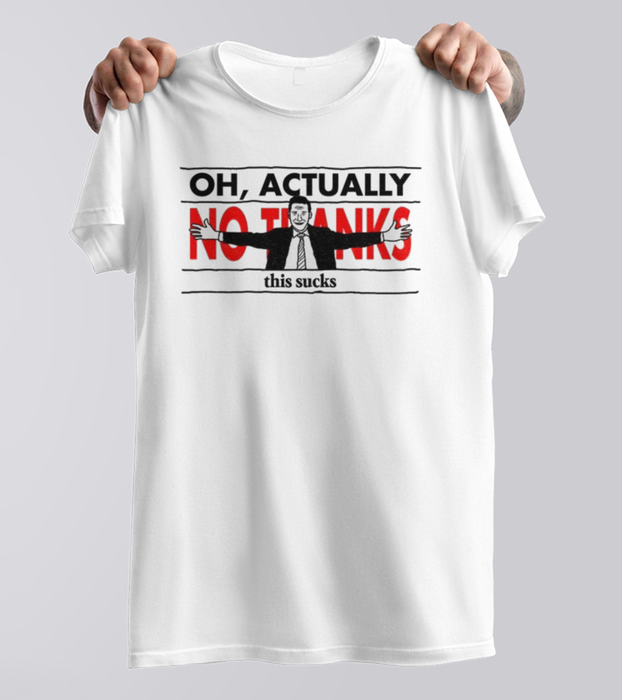 Oh Actually No Thanks This Sucks Comic Style Sarcastic Humor T-Shirt