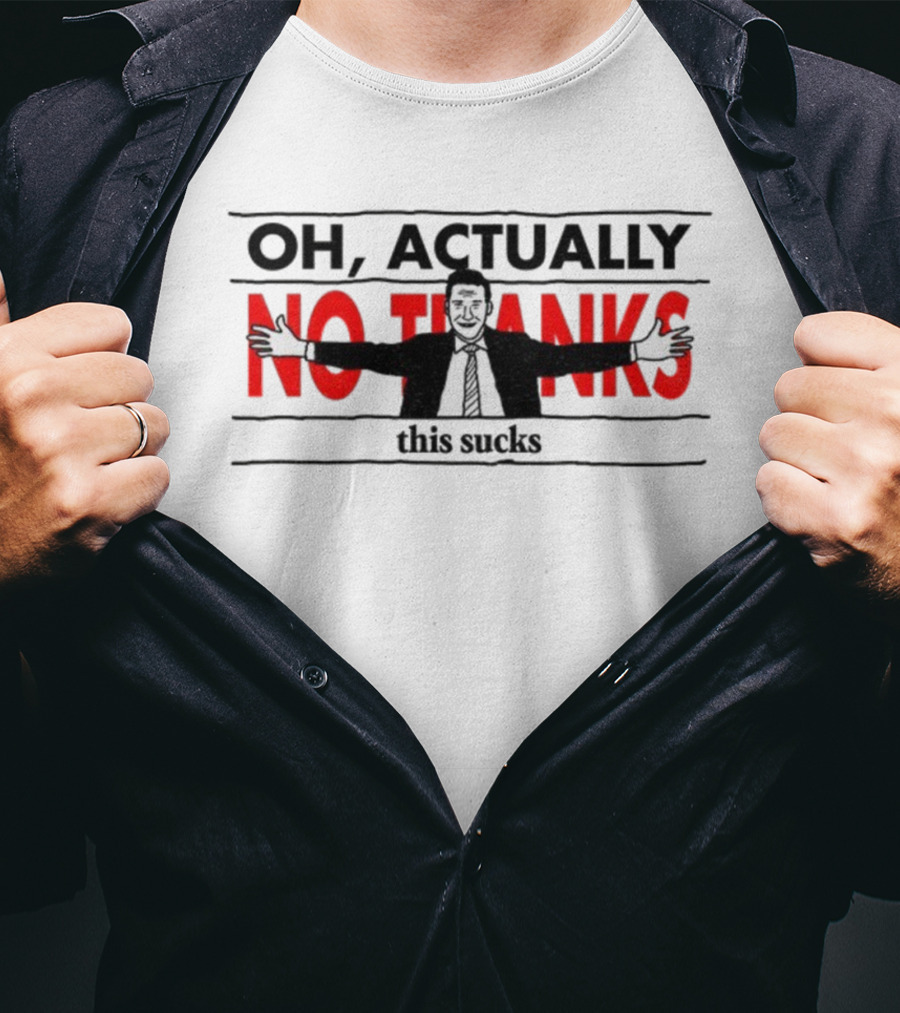 Oh Actually No Thanks This Sucks Comic Style Sarcastic Humor T-Shirt