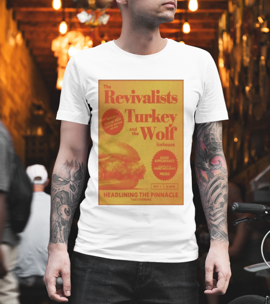 The Revivalists Turkey And The Wolf Icehouse Event Hans Williams Appearance November 1 Headlining The Pinnacle T-Shirt