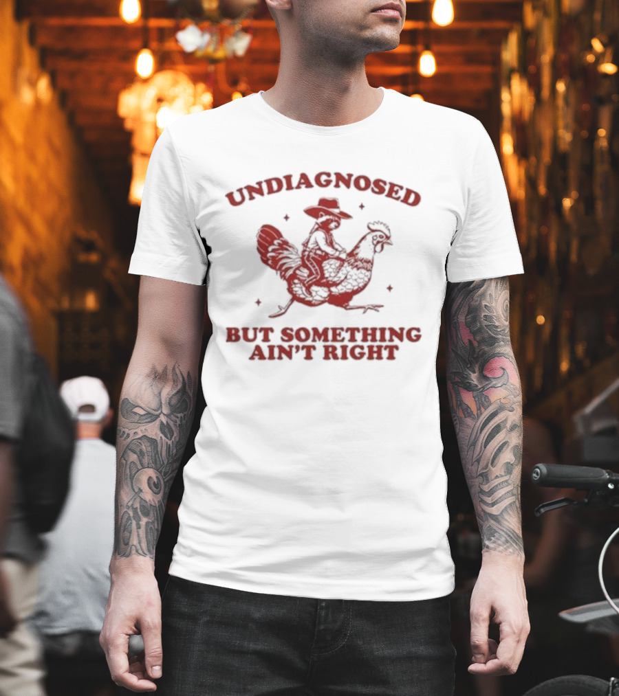 Undiagnosed But Something Ain’t Right Raccoon Riding Rooster T-Shirt