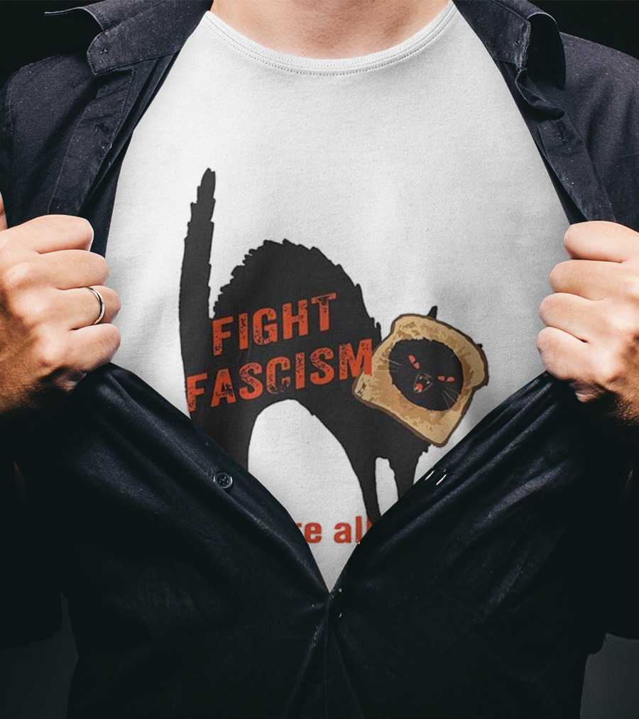 Fight Fascism Black Cat With Toast Or We’re All Toast T-Shirt