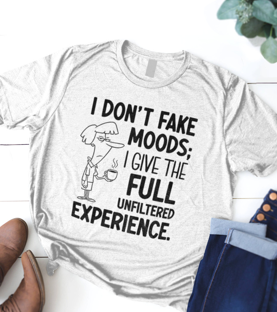 I Don’t Fake Moods I Give The Full Unfiltered Experience Coffee Cartoon T-Shirt