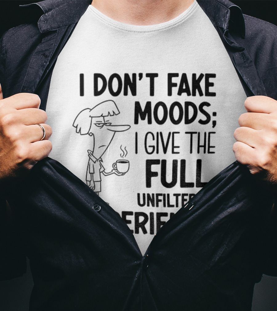 I Don’t Fake Moods I Give The Full Unfiltered Experience Coffee Cartoon T-Shirt