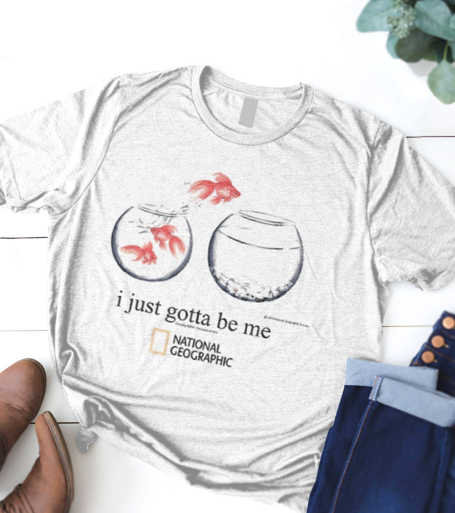 I Just Gotta Be Me Goldfish National Geographic T-Shirt