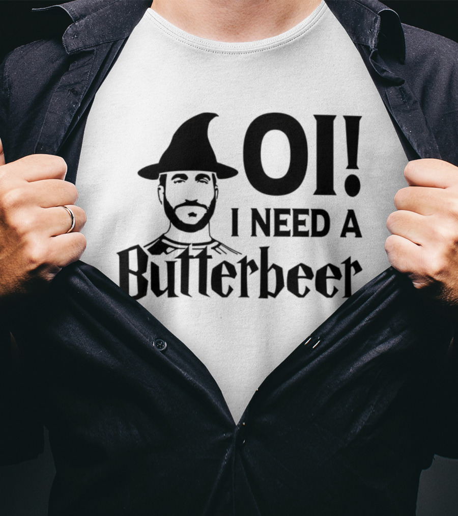 Oi I Need A Butterbeer Witch Roy Kent Meme T-Shirt