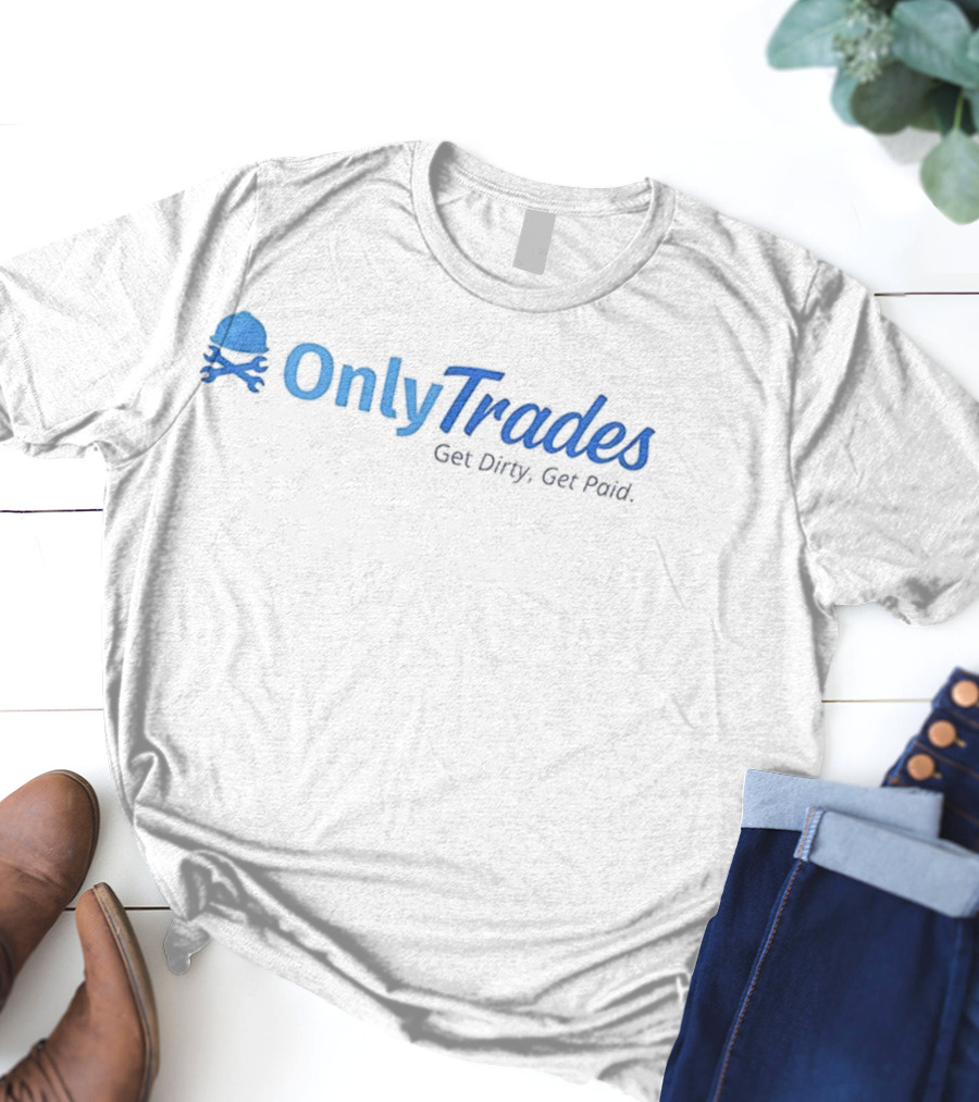 OnlyTrades Get Dirty Get Paid Construction Helmet Emblem T-Shirt