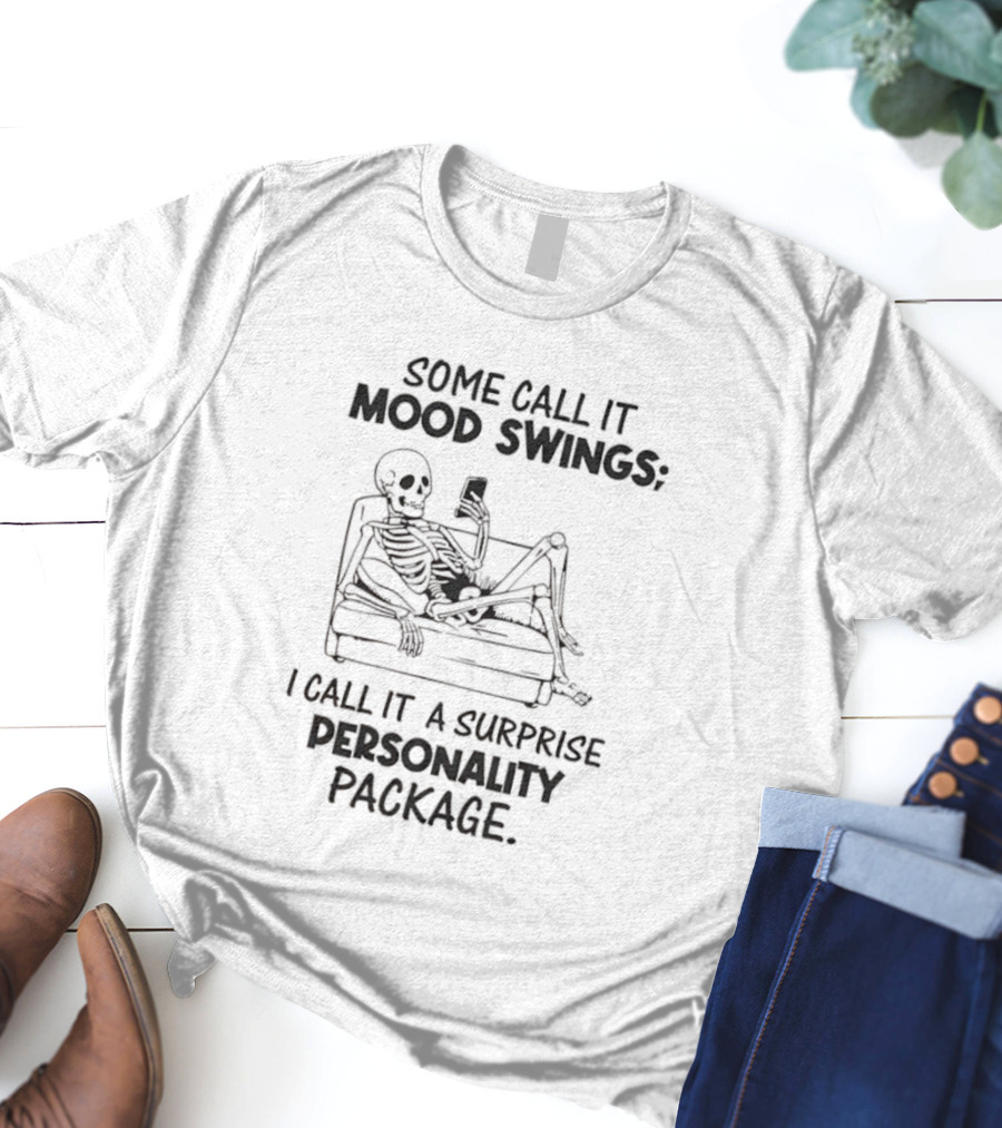 Some Call It Mood Swings Skeleton I Call It A Surprise Personality Package T-Shirt