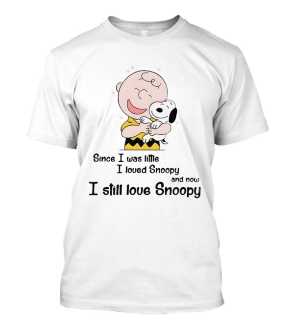 Snoopy Charlie Brown Since I Was Little Loved Snoopy Still Love Snoopy T-Shirt