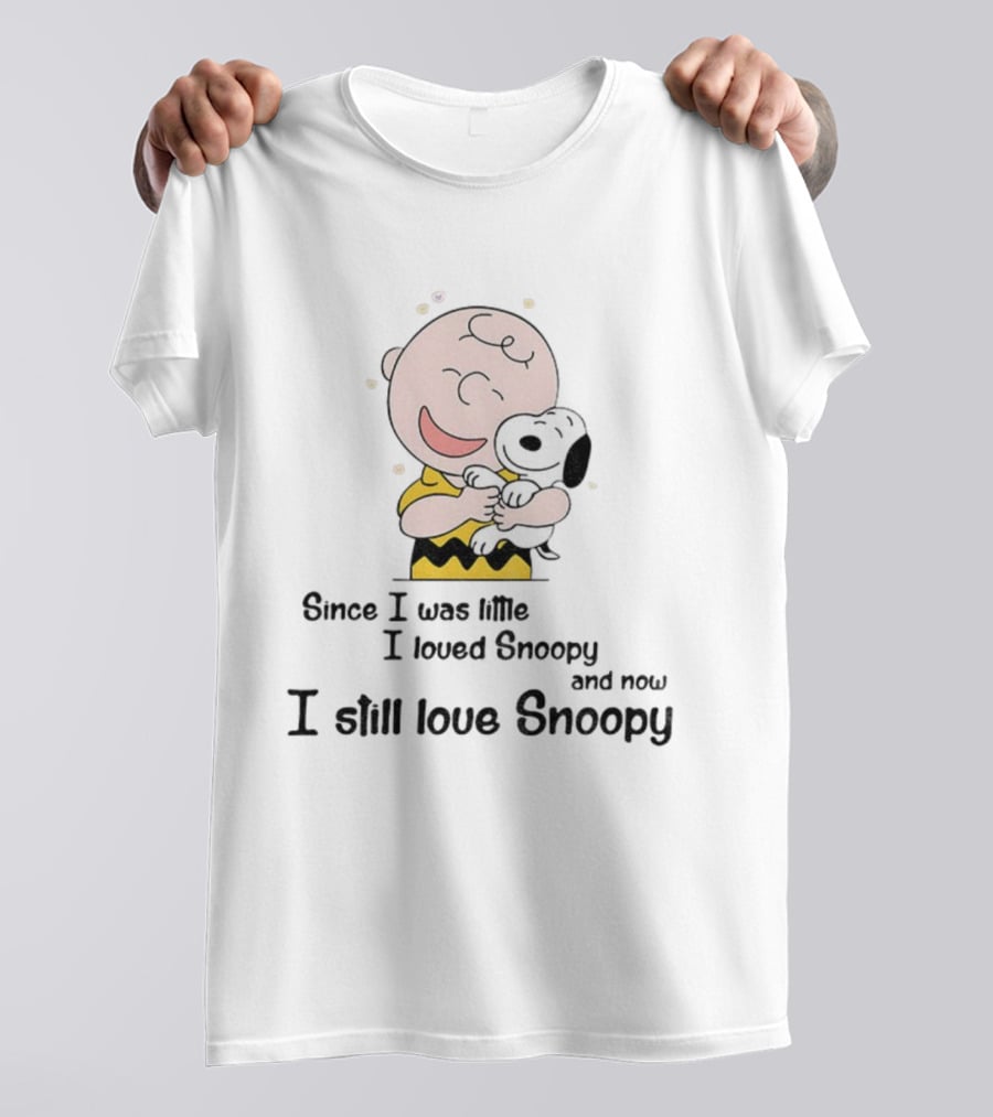 Snoopy Charlie Brown Since I Was Little Loved Snoopy Still Love Snoopy T-Shirt