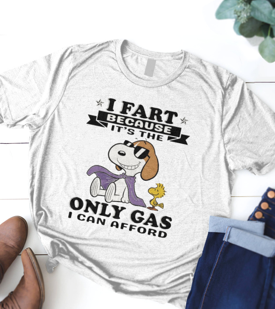 Snoopy Woodstock I Fart Because It’s The Only Gas I Can Afford T-Shirt