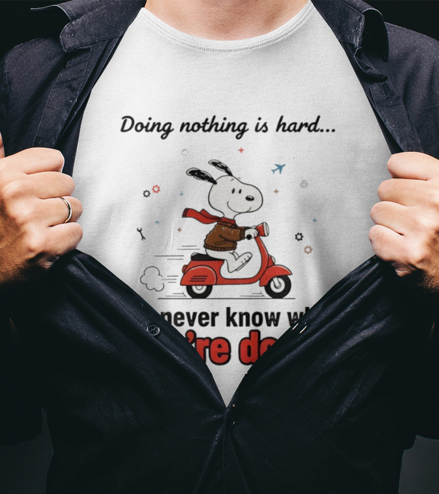 Snoopy Riding Red Scooter Doing Nothing Is Hard You Never Know When You’re Done T-Shirt