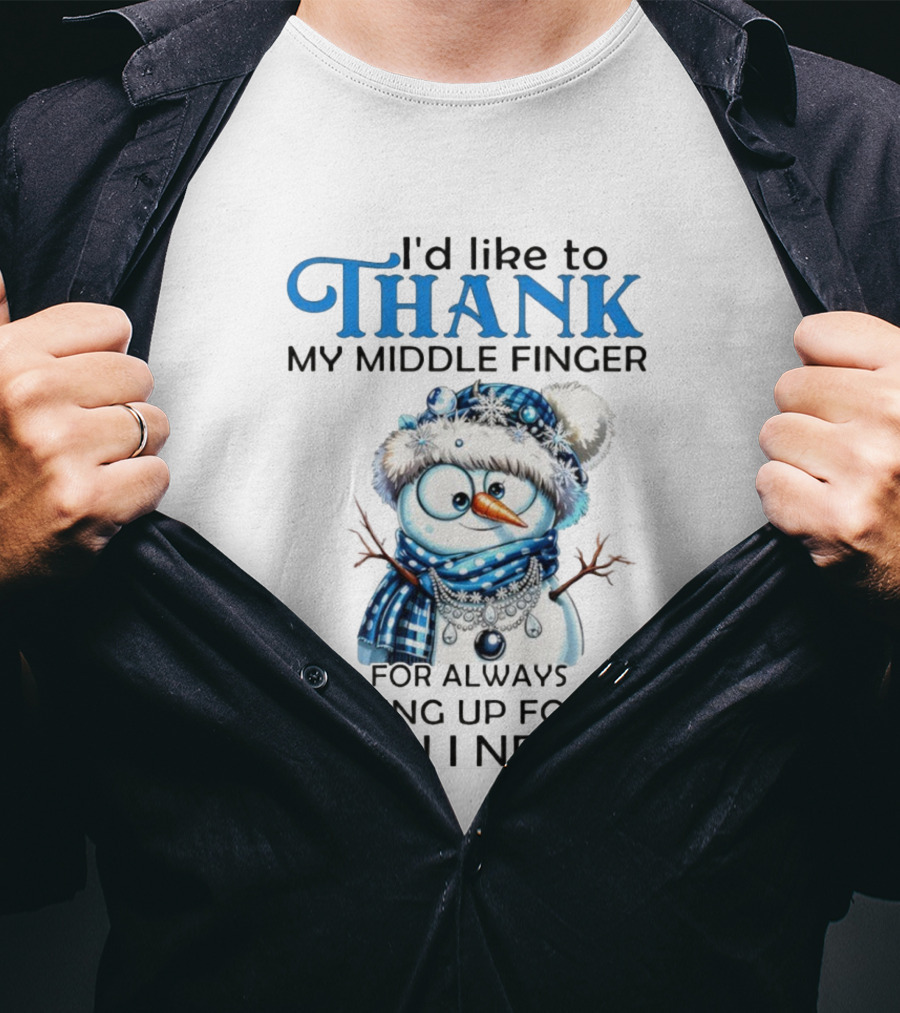 Snowman Thank My Middle Finger Sticking Up For Me When I Need It T-Shirt