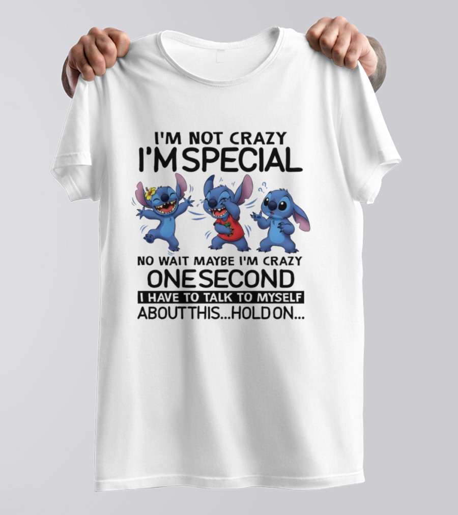 Stitch I'm Not Crazy I'm Special Maybe I'm Crazy One Second Talk To Myself Hold On T-Shirt