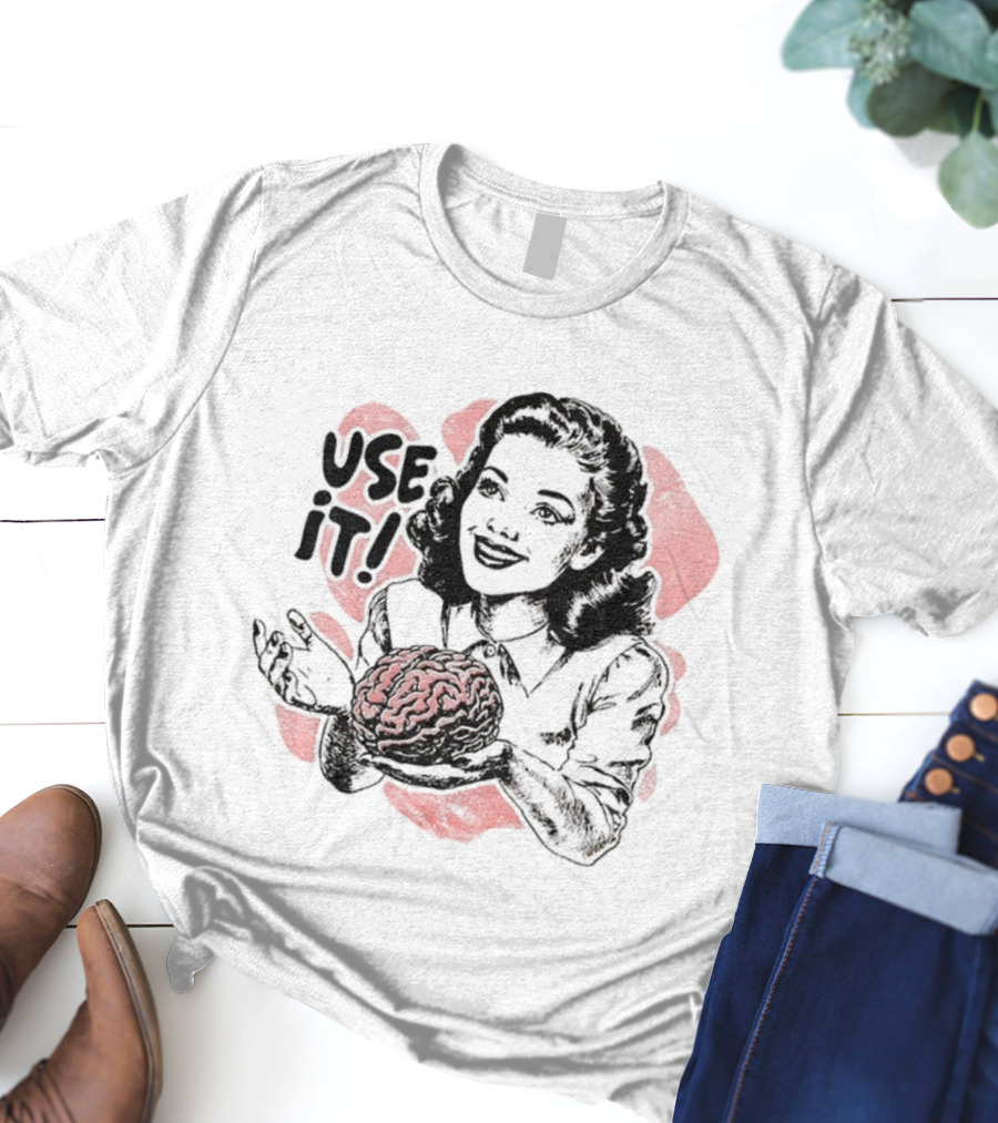 Use Your Brain Use It Retro Style Woman Holding Brain T-Shirt