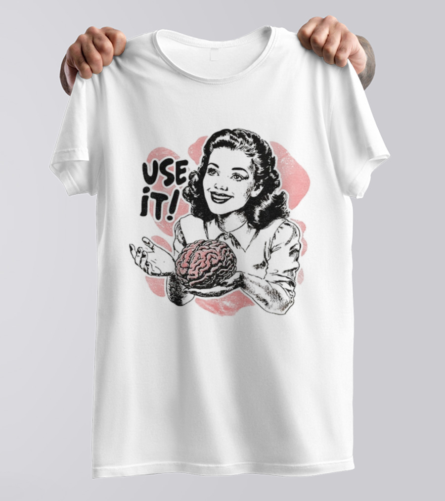 Use Your Brain Use It Retro Style Woman Holding Brain T-Shirt