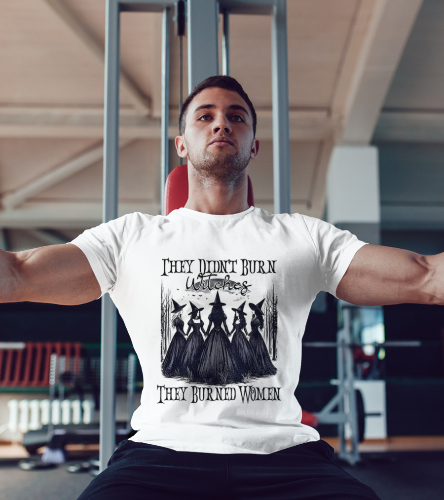 They Didn’t Burn Witches They Burned Women Feminist Witch Halloween 2025 T-Shirt