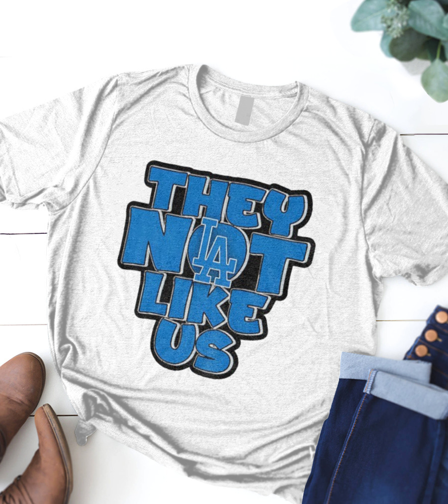 They Not Like Us LA Dodgers MLB 2025 T-Shirt