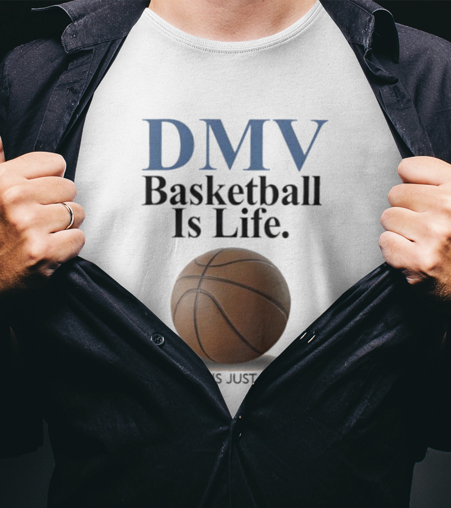 DMV Basketball Is Life The Rest Is Just Details With Basketball T-Shirt