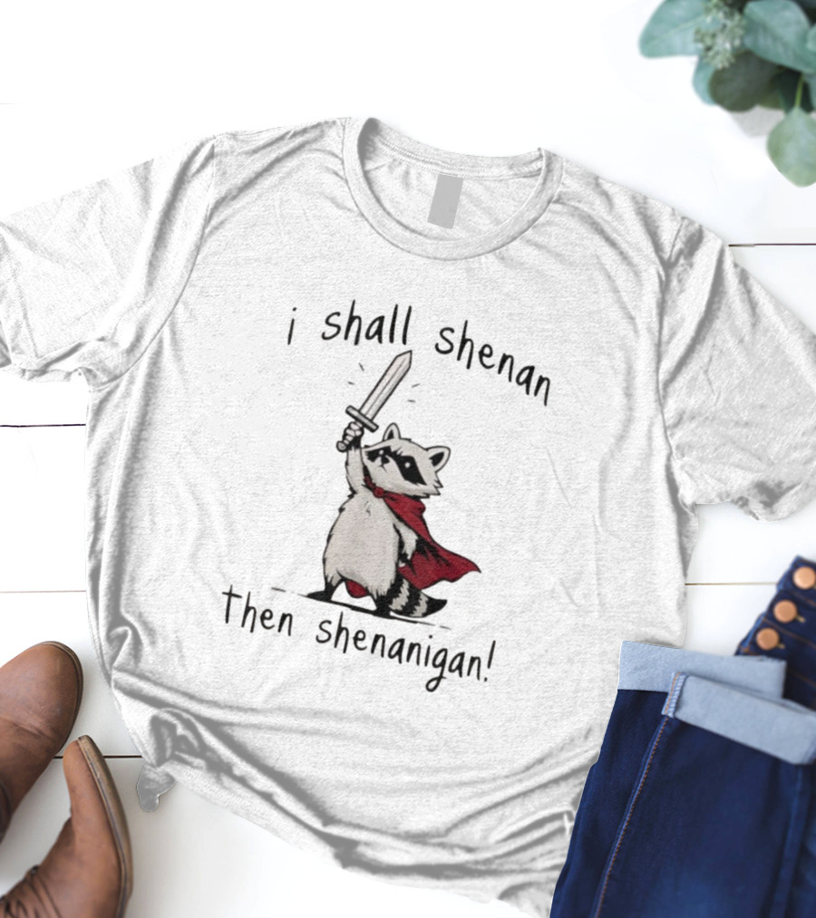 I Shall Shenan Then Shenanigan Raccoon With Red Cape And Sword T-Shirt