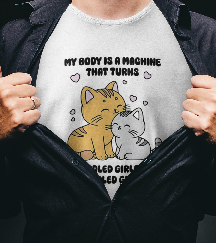 My Body Is A Machine That Turns Uncuddled Girlfriend Into Cuddled Girlfriend Cute Cat Hearts T-Shirt