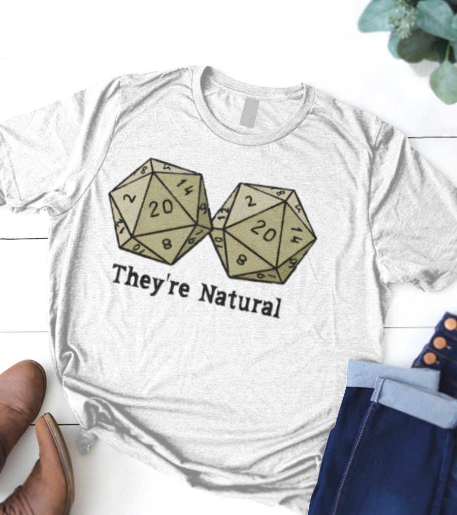 They're Natural D20 Dice Humorous Gaming Theme T-Shirt