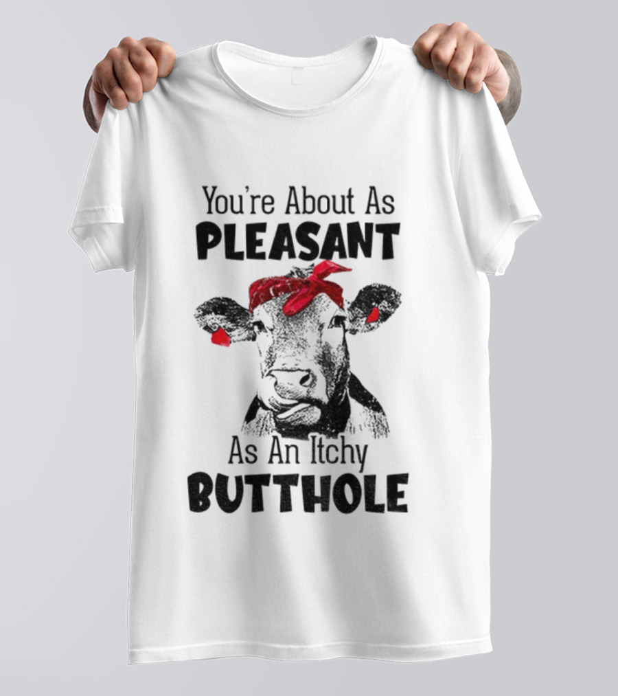 You’re About As Pleasant As An Itchy Butthole Cow With Red Bandana T-Shirt