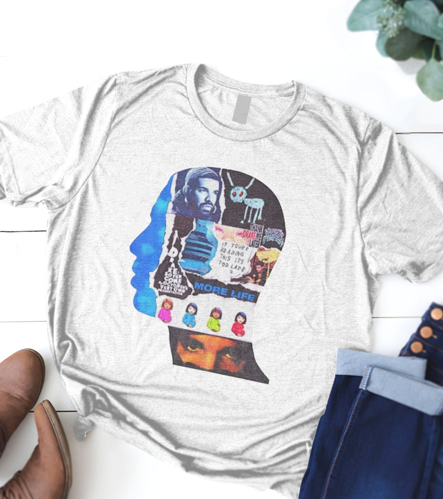 Drake Thank Me Later If You’re Reading This It’s Too Late More Life Collage T-Shirt